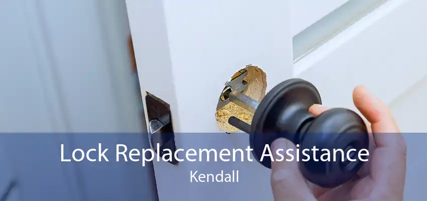 Lock Replacement Assistance Kendall