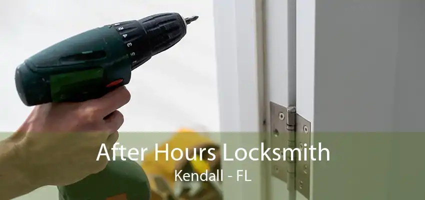 After Hours Locksmith Kendall - FL