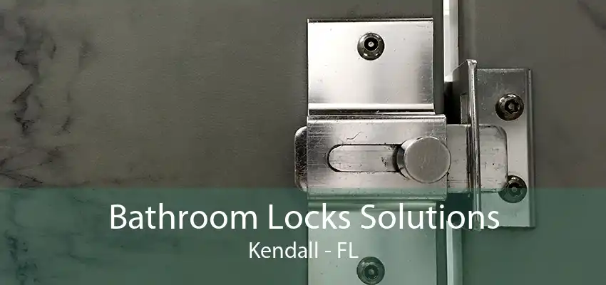 Bathroom Locks Solutions Kendall - FL