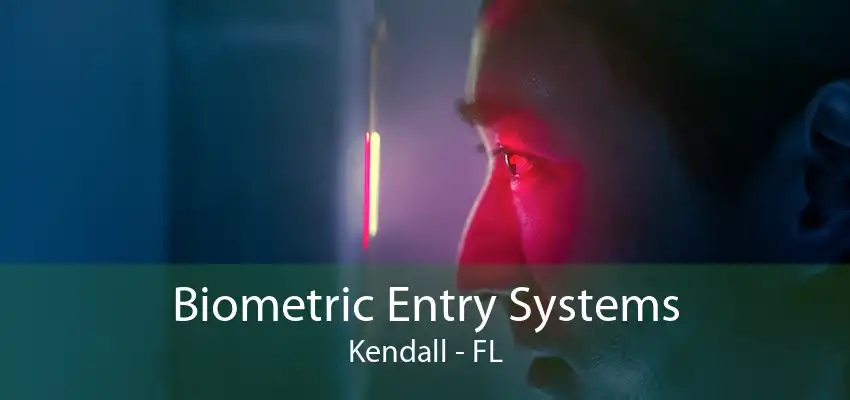 Biometric Entry Systems Kendall - FL