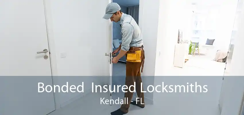 Bonded  Insured Locksmiths Kendall - FL