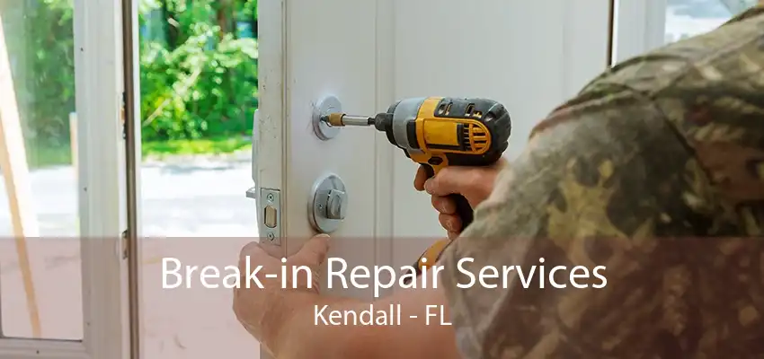 Break-in Repair Services Kendall - FL