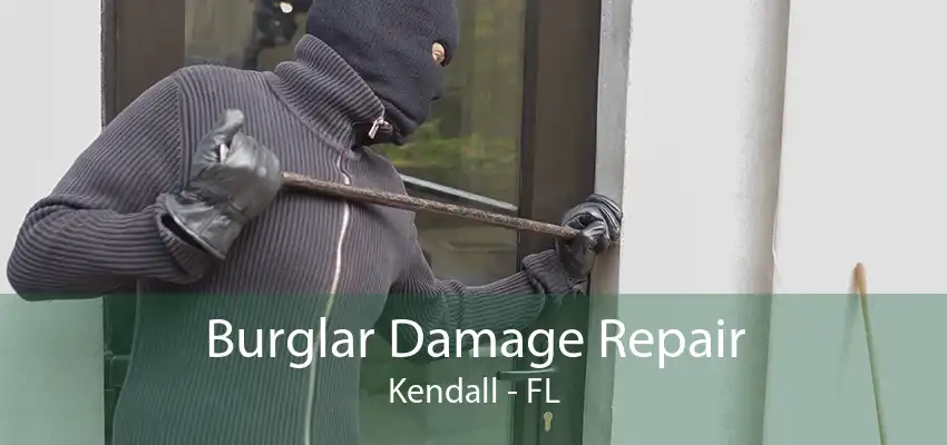 Burglar Damage Repair Kendall - FL