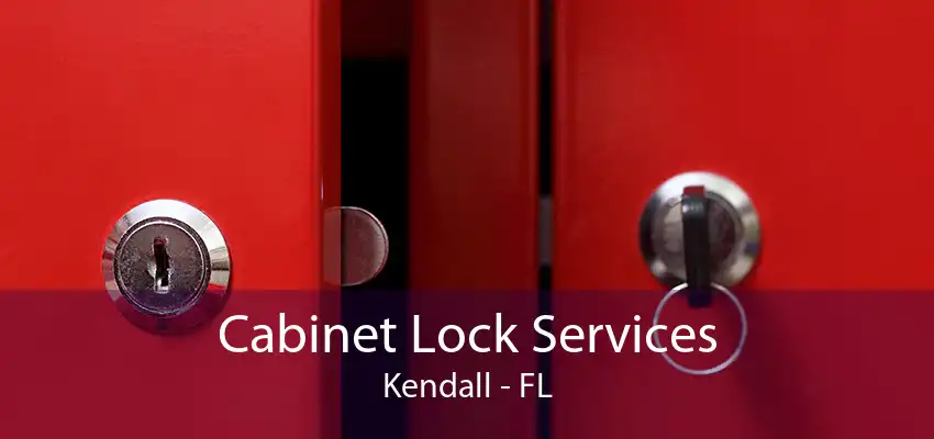 Cabinet Lock Services Kendall - FL