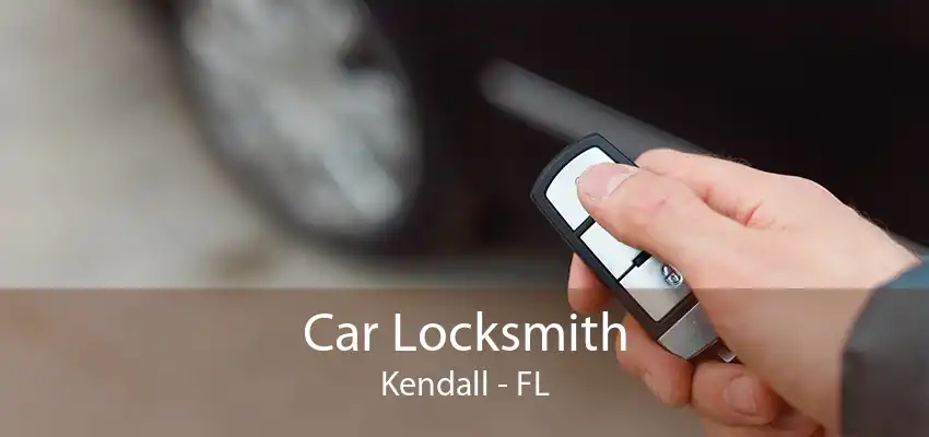 Car Locksmith Kendall - FL