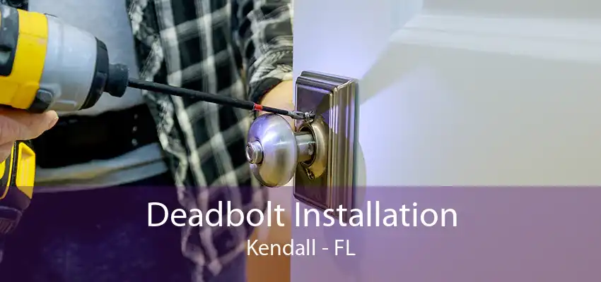 Deadbolt Installation Kendall - FL