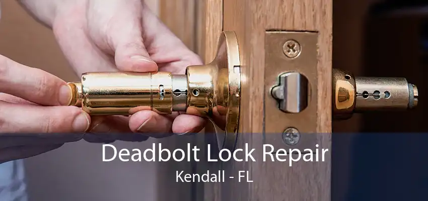 Deadbolt Lock Repair Kendall - FL