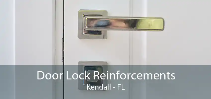 Door Lock Reinforcements Kendall - FL