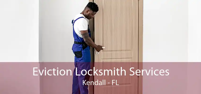 Eviction Locksmith Services Kendall - FL