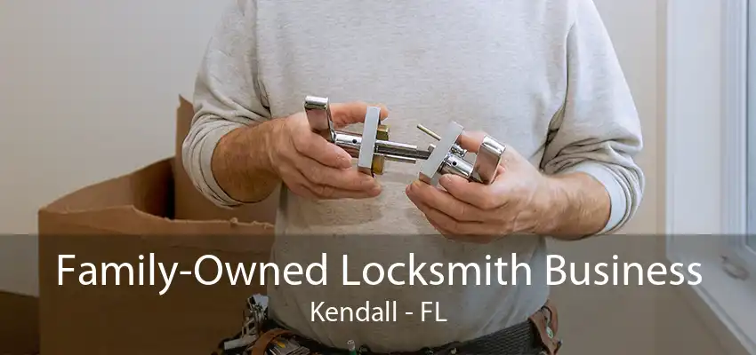 Family-Owned Locksmith Business Kendall - FL