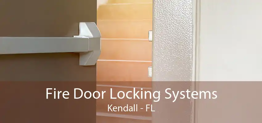 Fire Door Locking Systems Kendall - FL