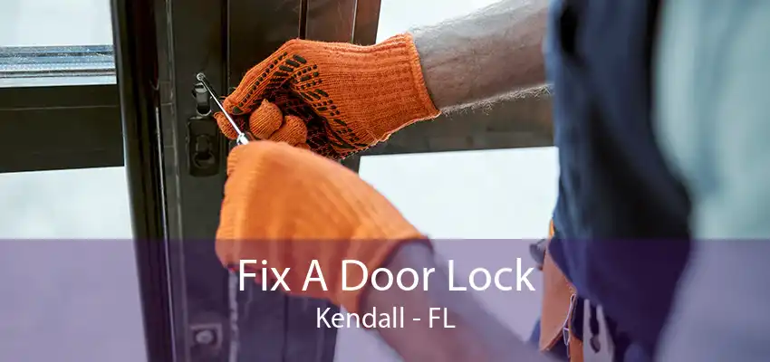 Fix A Door Lock Kendall - FL