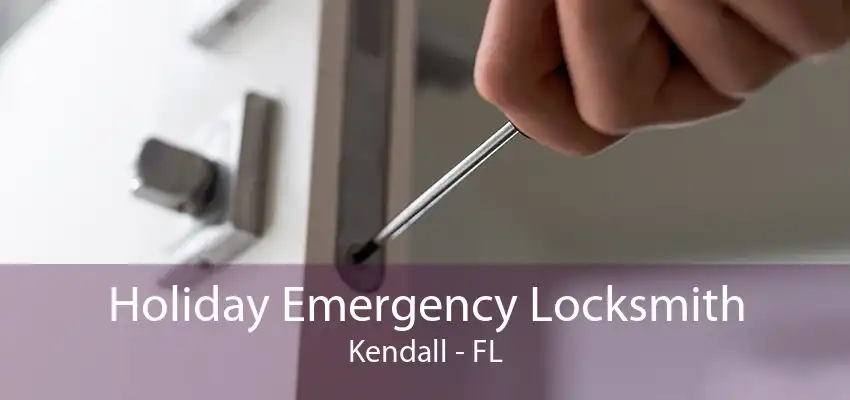 Holiday Emergency Locksmith Kendall - FL