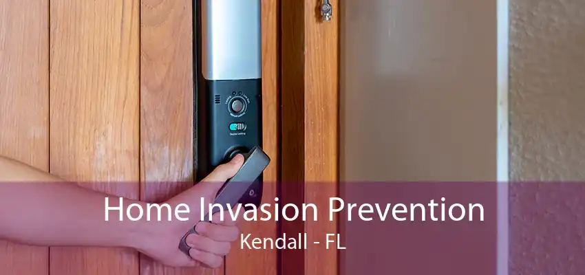 Home Invasion Prevention Kendall - FL