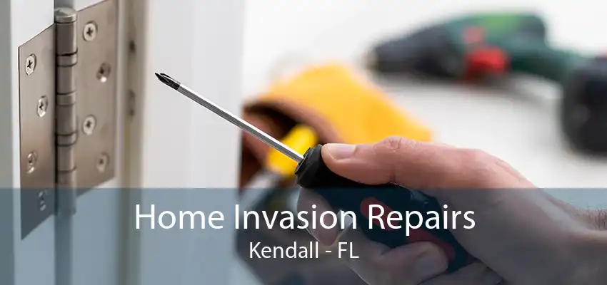 Home Invasion Repairs Kendall - FL