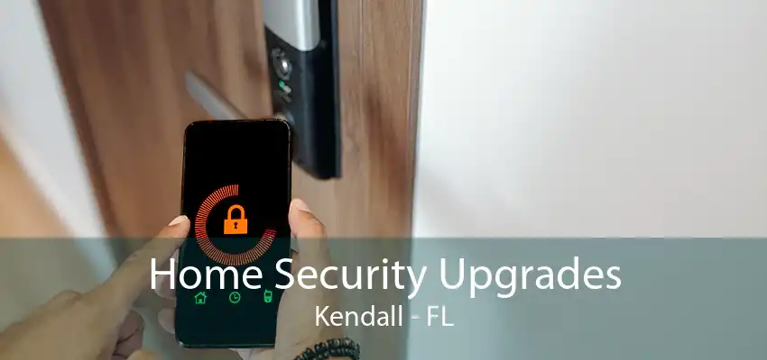 Home Security Upgrades Kendall - FL