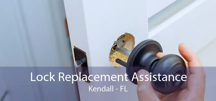 Lock Replacement Assistance Kendall - FL