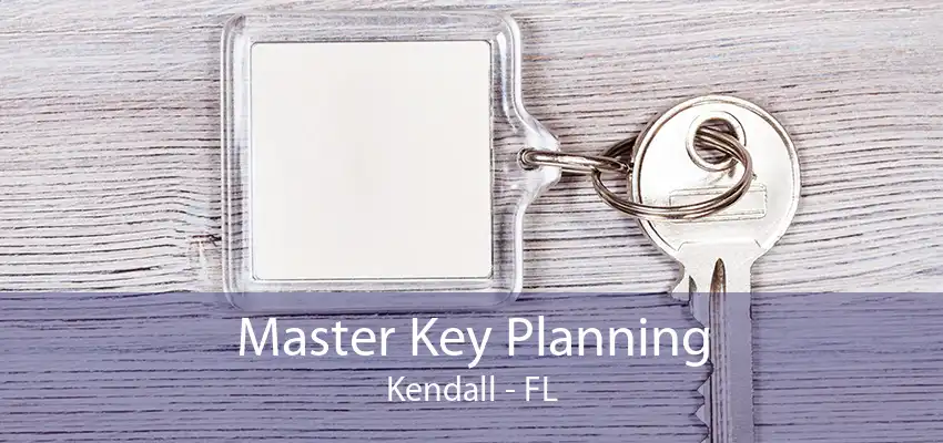 Master Key Planning Kendall - FL