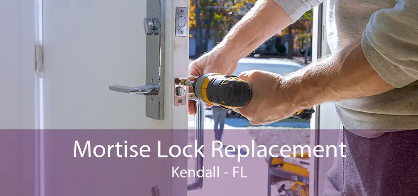 Mortise Lock Replacement Kendall - FL