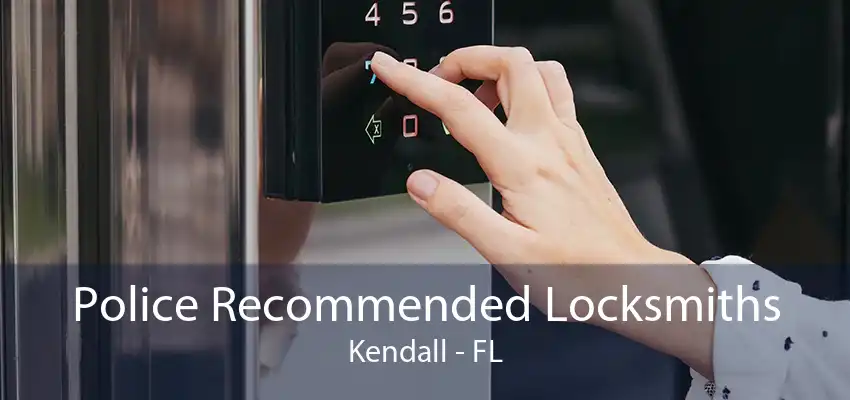 Police Recommended Locksmiths Kendall - FL