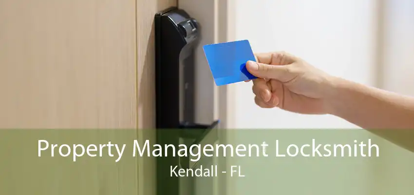 Property Management Locksmith Kendall - FL