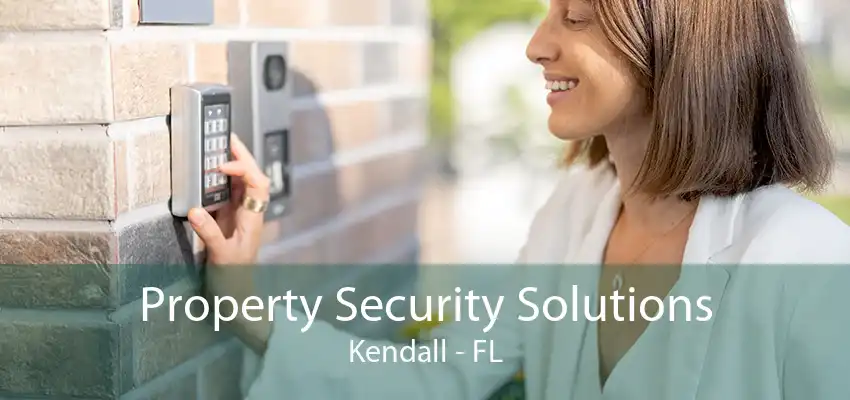 Property Security Solutions Kendall - FL