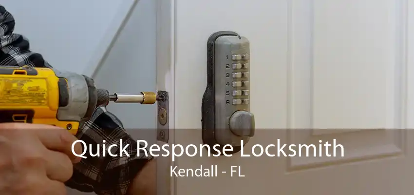 Quick Response Locksmith Kendall - FL