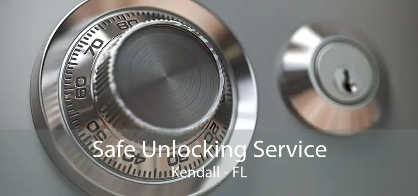 Safe Unlocking Service Kendall - FL