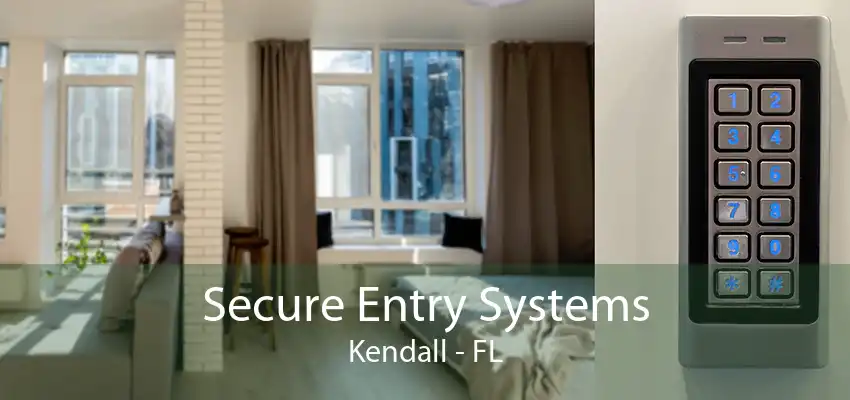 Secure Entry Systems Kendall - FL